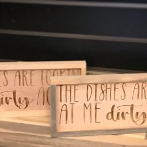 "The dishes are looking at me dirty again" Sign